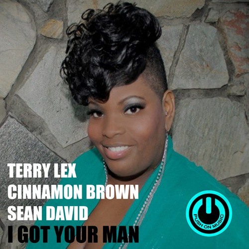 Terry Lex & Cinnamon Brown & Sean David-I Got Your Man