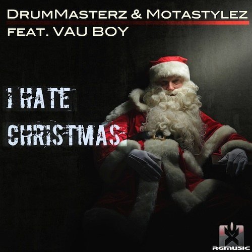 Drummasterz & Motastylez Feat Vau Boy-I Hate Christmas