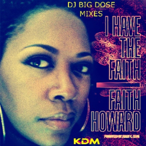 Faith Howard-I Have The Faith- Big Dose Mixes