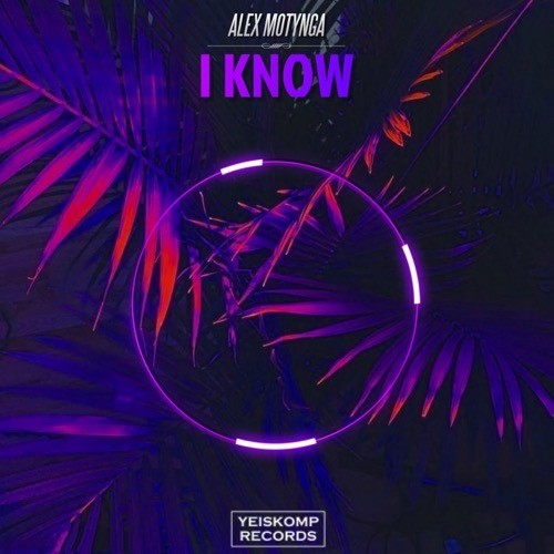Alex Motynga-I Know