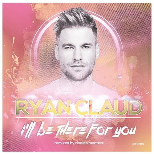 Ryan Claud, Rinaldo Montezz-I'll Be There For You