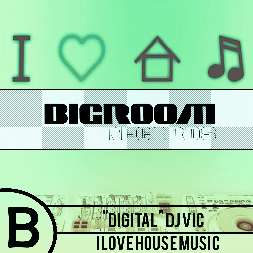Digital Dj Vic-I Love House Music
