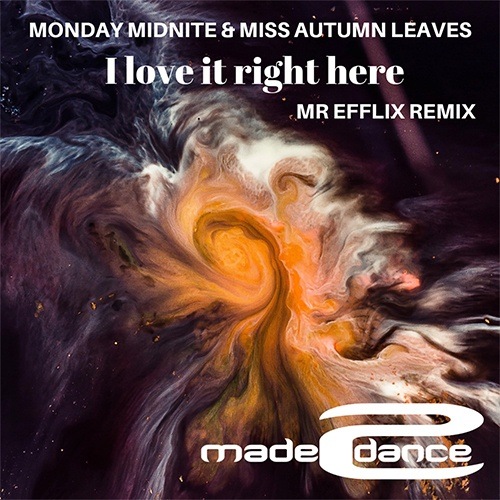 Monday Midnite & Miss Autumn Leaves, Mr Efflix-I Love It Right Here