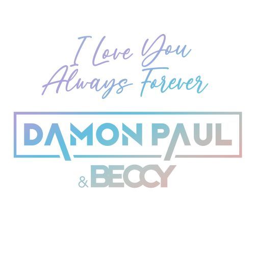 Beccy, Damon Paul -I Love You Always Forever