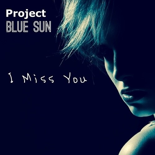 Project Blue Sun-I Miss You