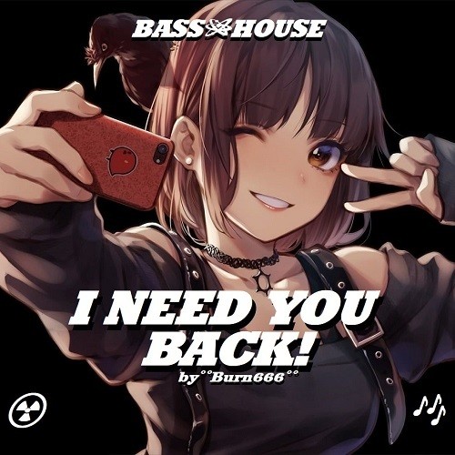 Burn666-I Need You Back!