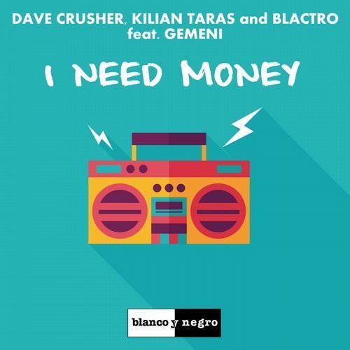 Dave Crusher, Kilian Taras & Blactro Feat. Gemeni-I Need Money