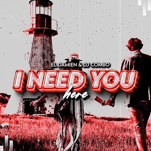 El DaMieN, Dj Combo-I Need You Here