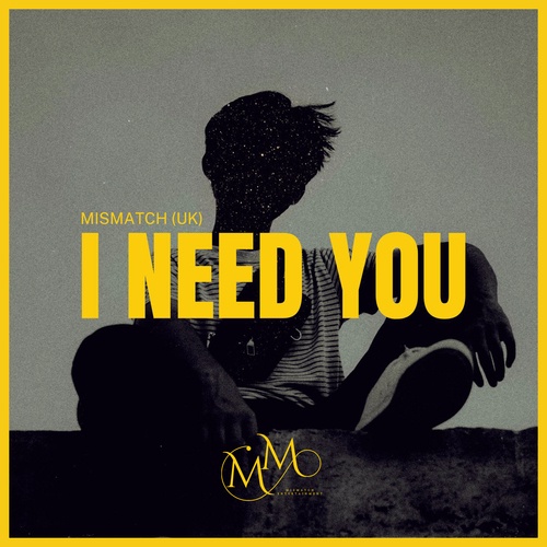 Mismatch (uk)-I Need You