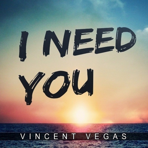 Vincent Vegas-I Need You