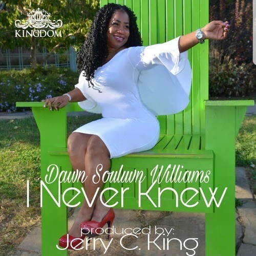 Dawn Souluvn Wiliams, Jerry C. King-I Never Knew