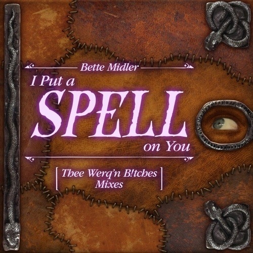 Bette Midler, Thee Werq'n B!tches-I Put A Spell On You (thee Werq'n B!tches Mix)