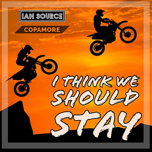 Ian Source, Copamore-I Think We Should Stay