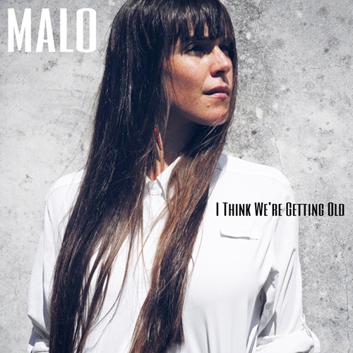 Malo-I Think We're Getting Old