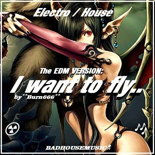 Burn666-I Want To Fly - Edm Version