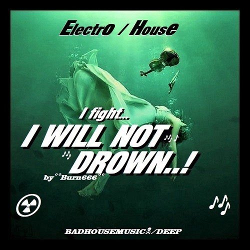 Burn666-I Will Not Drown..! (badhousemusic/deep)new Mix