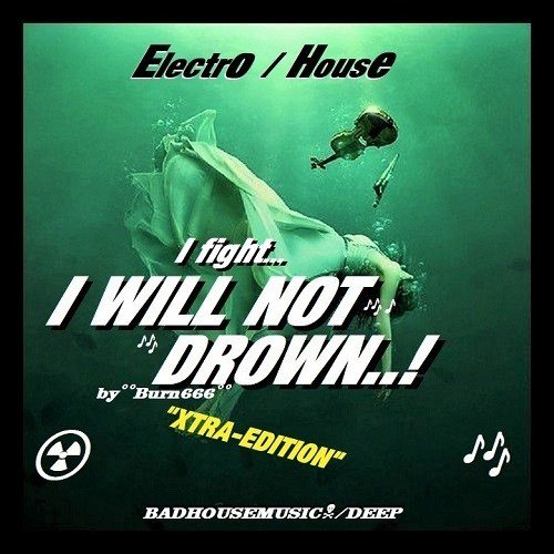 Burn666-I Will Not Drown (badhousemusic/deep/xedition)