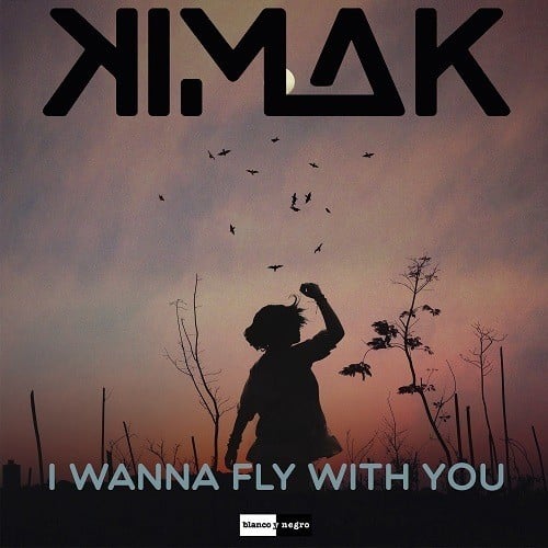 Kimak-I Wanna Fly With You