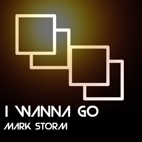 Mark Storm-I Wanna Go