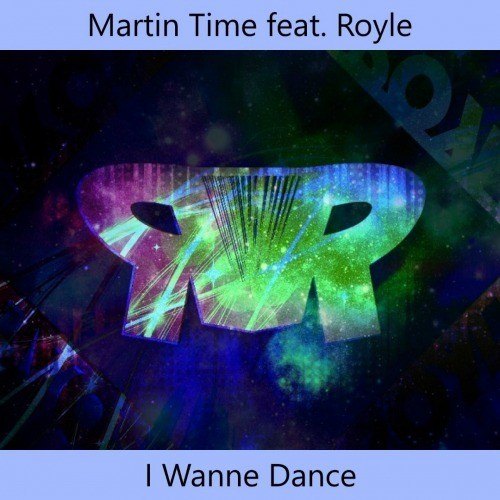 Martin Time Feat. Royle-I Wanne Dance