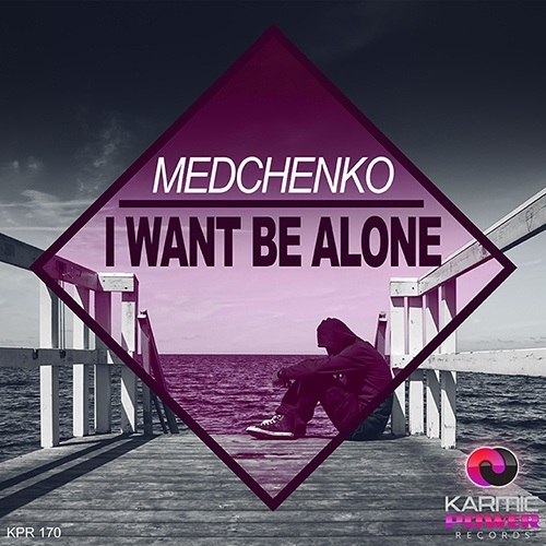 Medchenko-I Want Be Alone