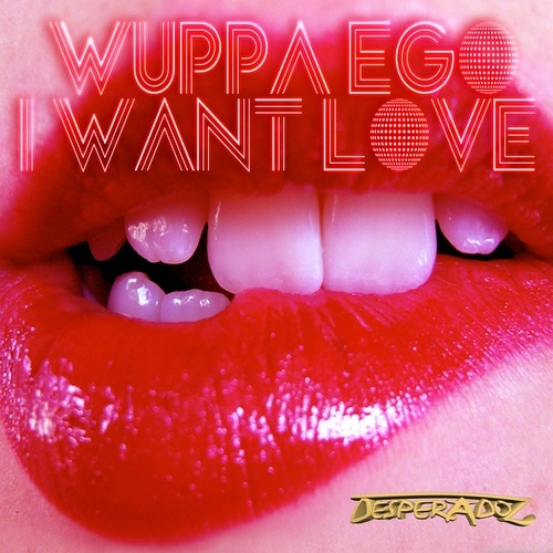 Wuppa Ego-I Want Love