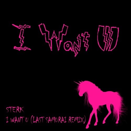 Sterk, Last Samurai-I Want U (last Samurai Remix)