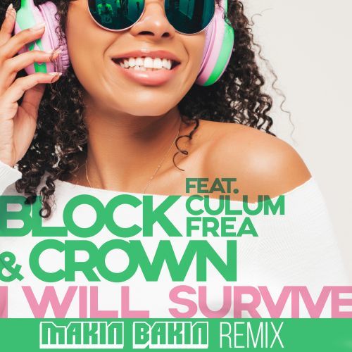 Block & Crown, Culum Frea, Makin Bakin-I Will Survive (makin Bakin Remix)