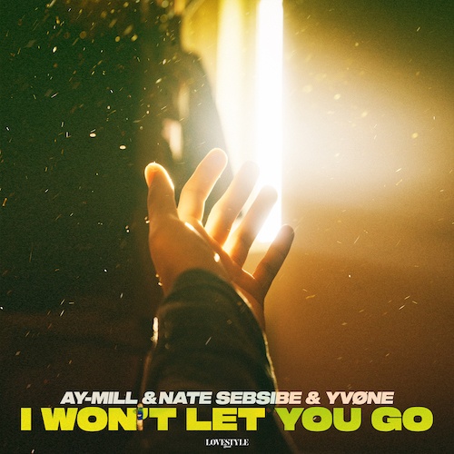 Ay-Mill, Nate Sebsibe, YVØNE-I Won't Let You Go