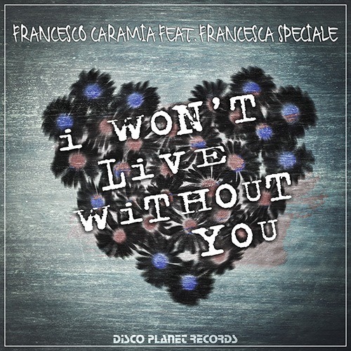 Francesco Caramia Feat. Francesca Speciale-I Won't Live Without You (extended Mix)