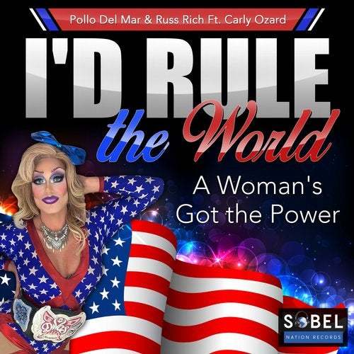 Pollo Del Mar & Russ Rich Ft. Carly Ozard, Russ Rich, Leo Frappier, Larry Peace, E39, Jack Chang, Phil N Asheton, Tweaka Turner-I'd Rule The World (a Woman's Got The Power)
