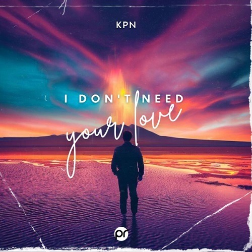 KPN-I Dont Need Your Love