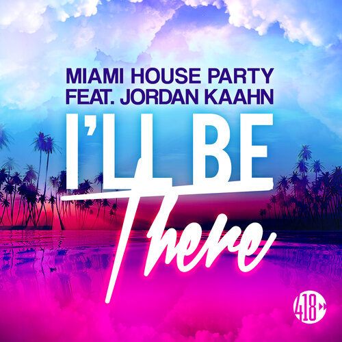 Miami House Party, Jordan Kaahn-I'll Be There