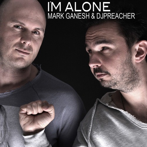 Mark Ganesh & Dj Preacher                    -I'm Alone