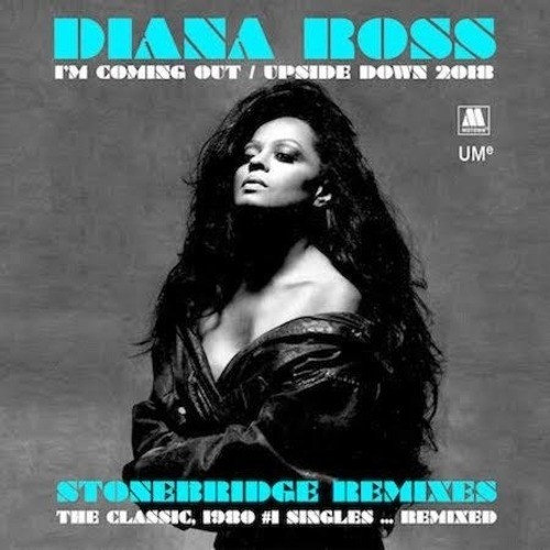 Diana Ross, StoneBridge -I'm Coming Out/upside Down 2018 (stonebridge Mixes)