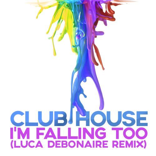 Club House, Luca Debonaire-I'm Falling Too (luca Debonaire Remix)