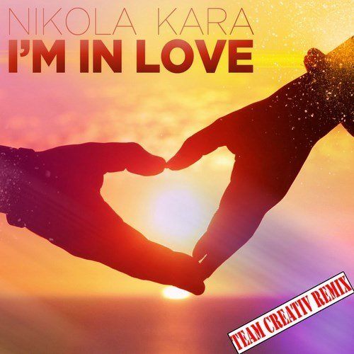 Nikola Kara, Team Creativ-I'm In Love