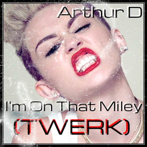 I'm On That Miley (twerk)