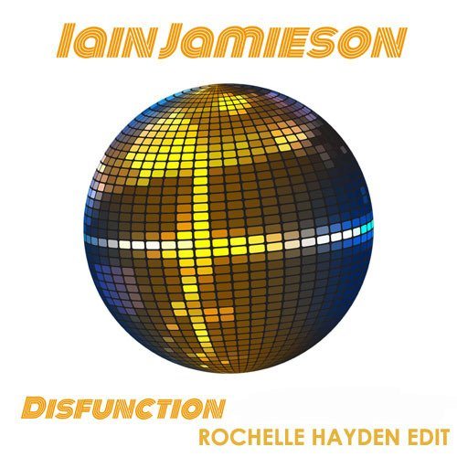 Iain Jamieson - Disfunction (rochelle Hayden Edit)