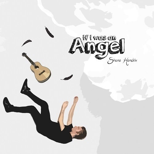 Shane Hendrix-If I Was An Angel