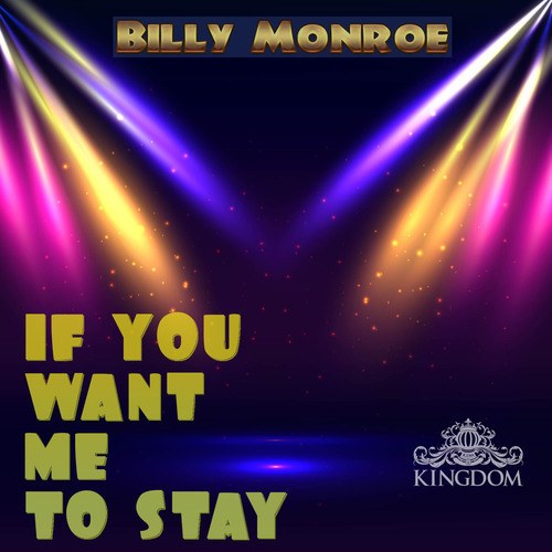 Billy Monroe, Jerry C. King-If You Want Me To Stay