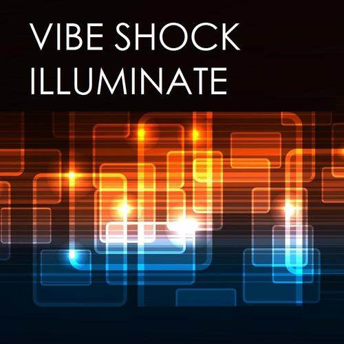 Vibe Shock-Illuminate