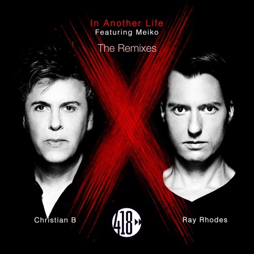 Ray Rhodes & Christian B Feat. Meiko, Dirty Werk , Luca Debonaire-In Another Life (the Remixes)