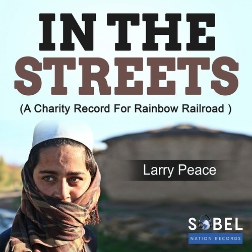 Larry Peace-In The Streets (charity Record For Rainbow Railroad)