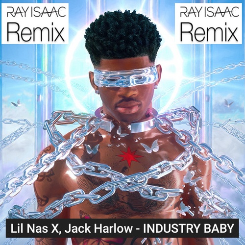 Lil Nas X, Jack Harlow, Ray Isaac-Industry Baby (ray Isaac Remix)