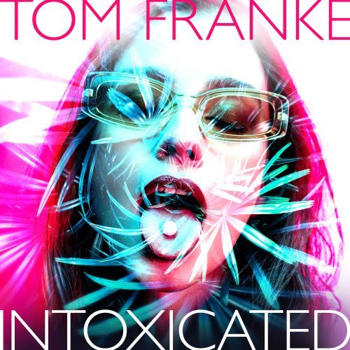 Tom Franke-Intoxicated