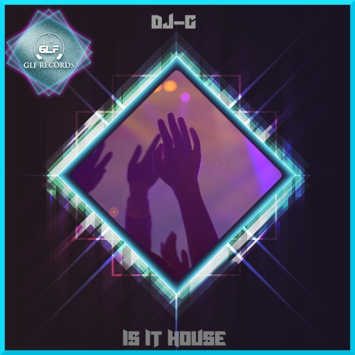 Dj-g-Is It House