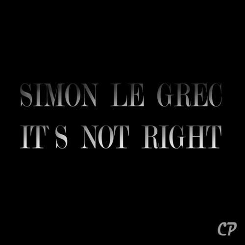 Simon Le Grec-Its Not Right