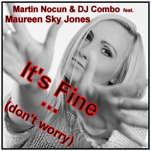 Martin Nocun & Dj Combo Feat. Maureen Sky Jones-It's Fine (don't Worry)