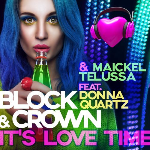 Block & Crown & Maickel Telussa Feat. Donna Quartz-It's Love Time